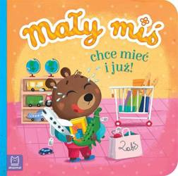 Aksjomat Mały Miś Chce Mieć i Już! Duży Format