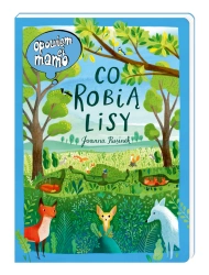 Nasza Księgarnia. Opowiem ci, mamo, co robią lisy.