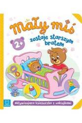 Aksjomat Książeczka Aktywizująca Z Naklejkami Mały Miś Zostaje Starszym Bratem