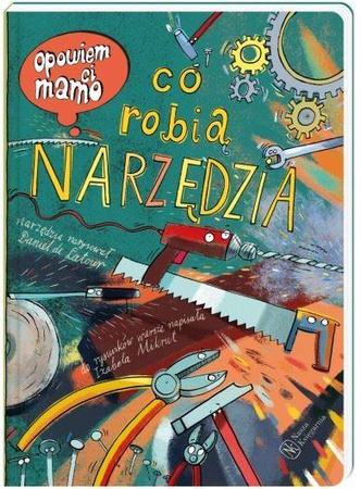Opowiem Ci Mamo Co Robią Narzędzia