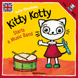 Media Rodzina Kitty Kotty Starts a Music Band - Anita Głowińska